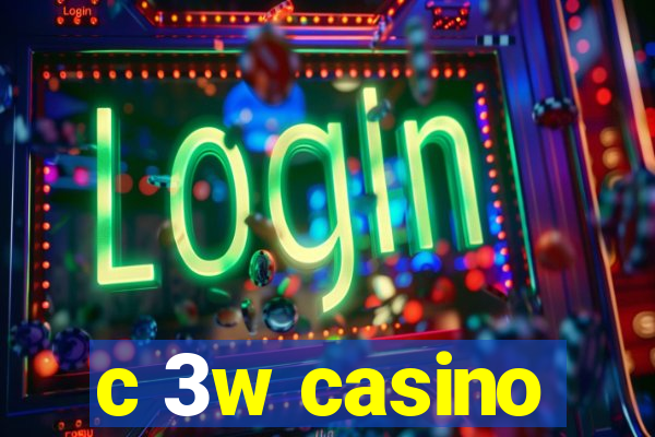 c 3w casino